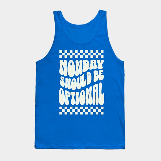 Monday should be optional Tank Top by ArtsyStone